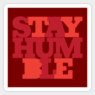 Stay Humble Magnet